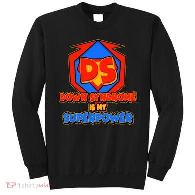 Down Syndrome Is My Superpower Awareness Sweatshirt