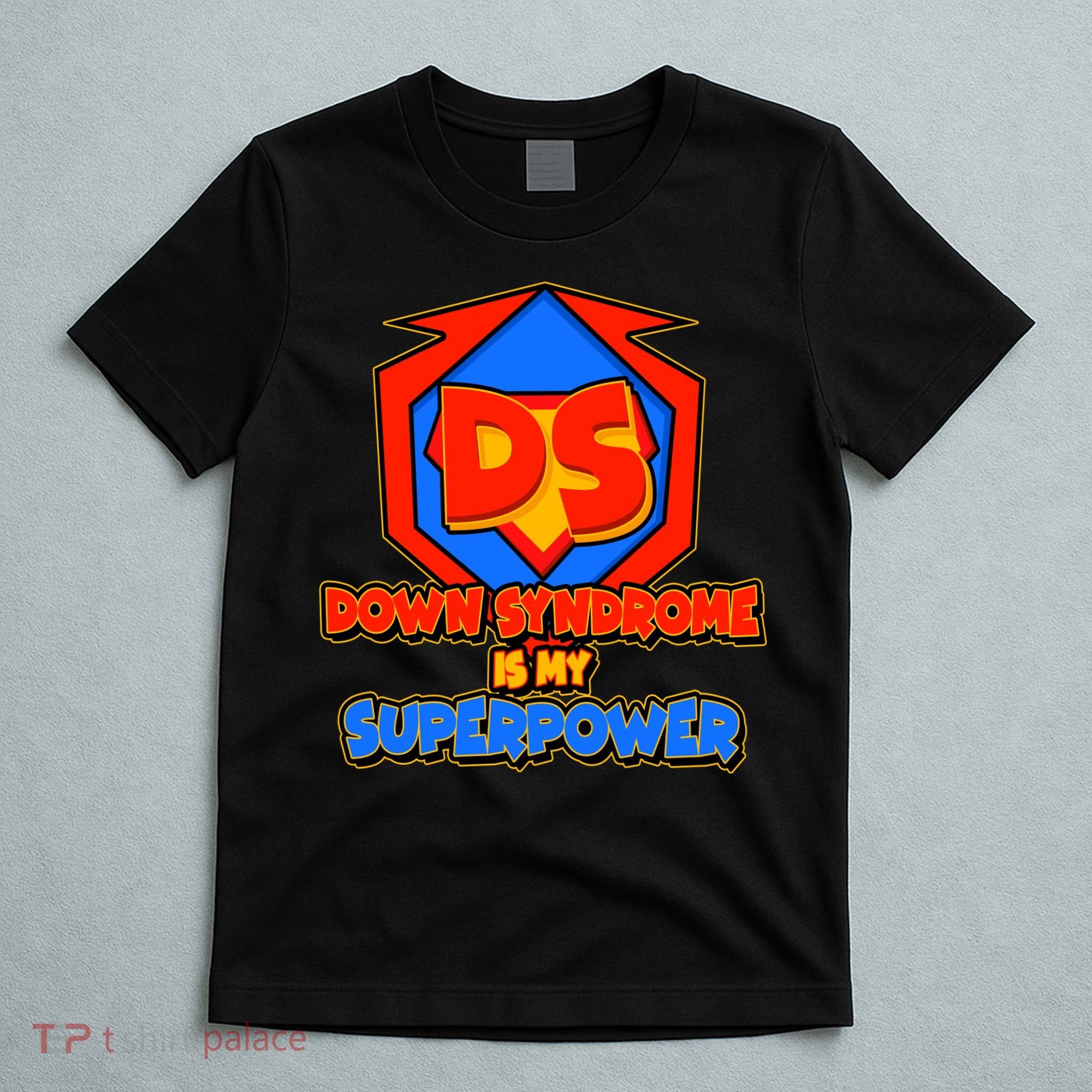 Down Syndrome Is My Superpower Awareness T-Shirt