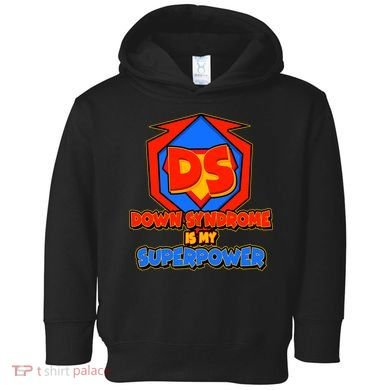 Down Syndrome Is My Superpower Awareness Toddler Hoodie