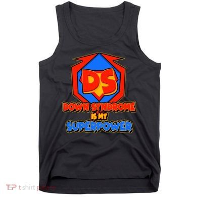 Down Syndrome Is My Superpower Awareness Tank Top