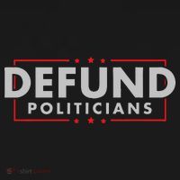 Defund Politicians Anti Government Political T-Shirt thumb 7