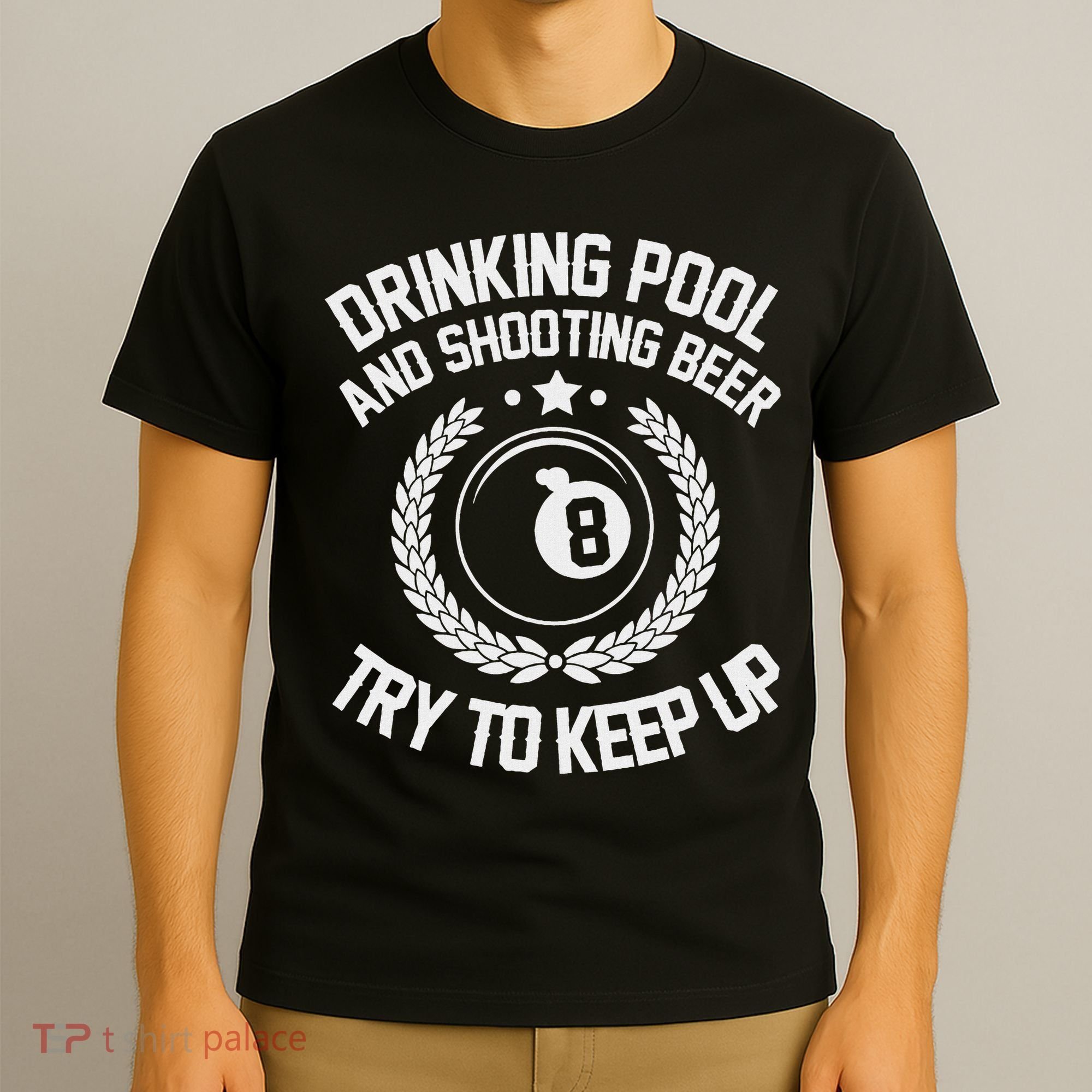 Drinking Pool And Shooting Beer Funny Billiards Gift Present T-Shirt