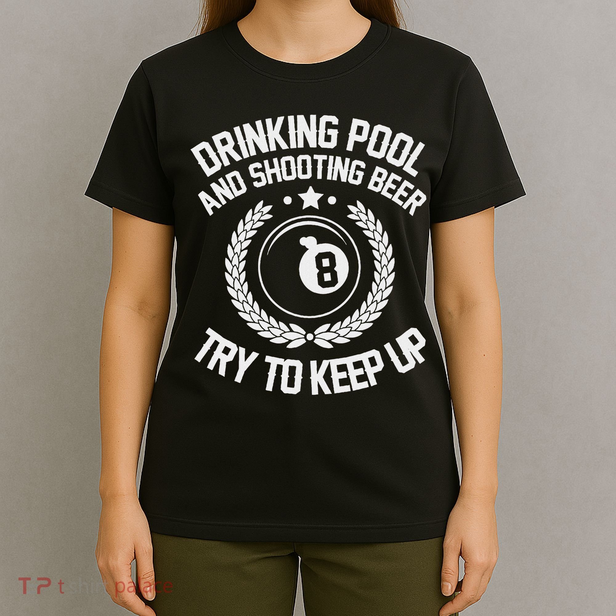 Drinking Pool And Shooting Beer Funny Billiards Gift Present T-Shirt