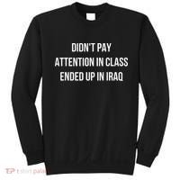 Didnt Pay Attention In Class Ended Up In Iraq Sweatshirt thumb 0