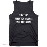 Didnt Pay Attention In Class Ended Up In Iraq Tank Top thumb 0