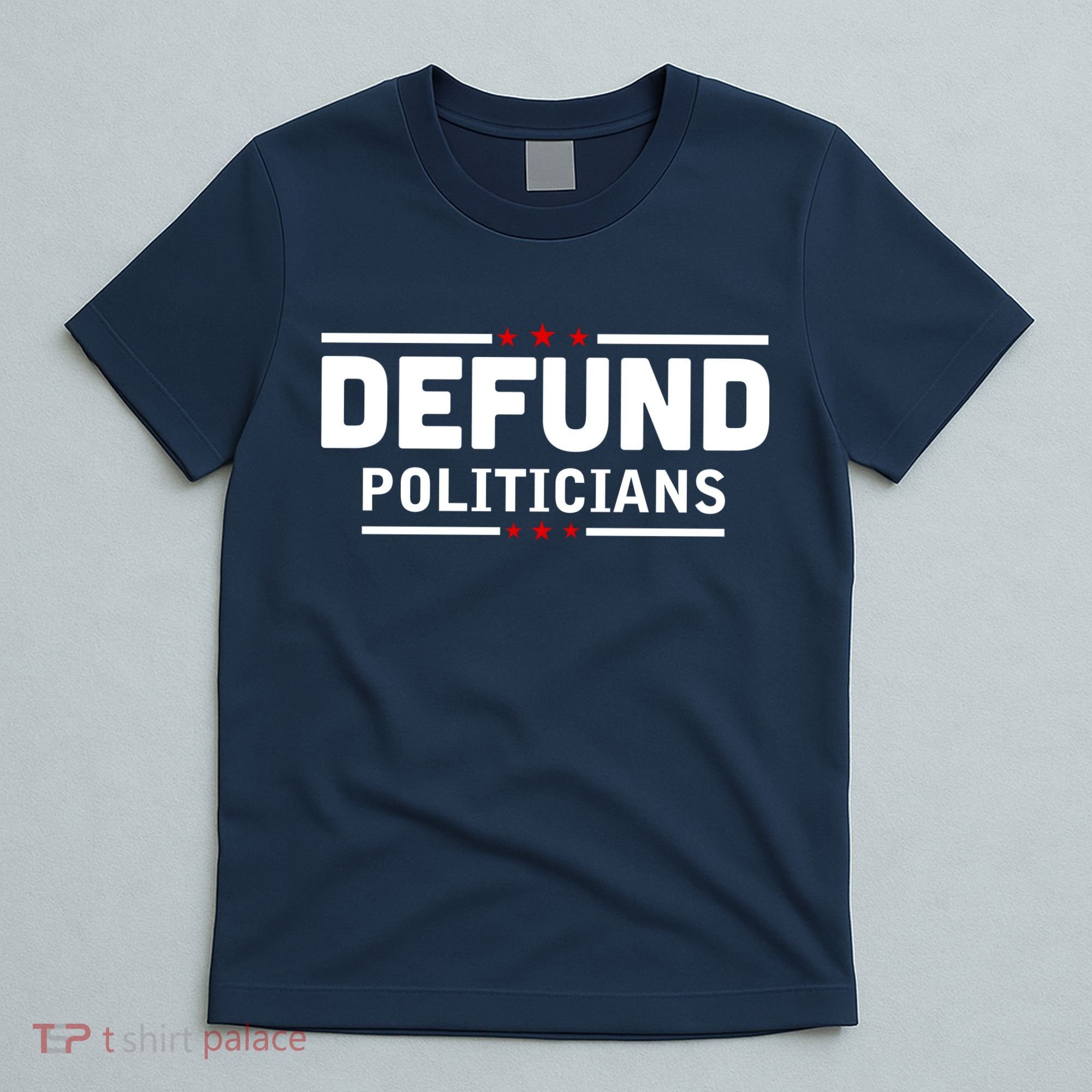 Defund Politicians Anti Government T-Shirt