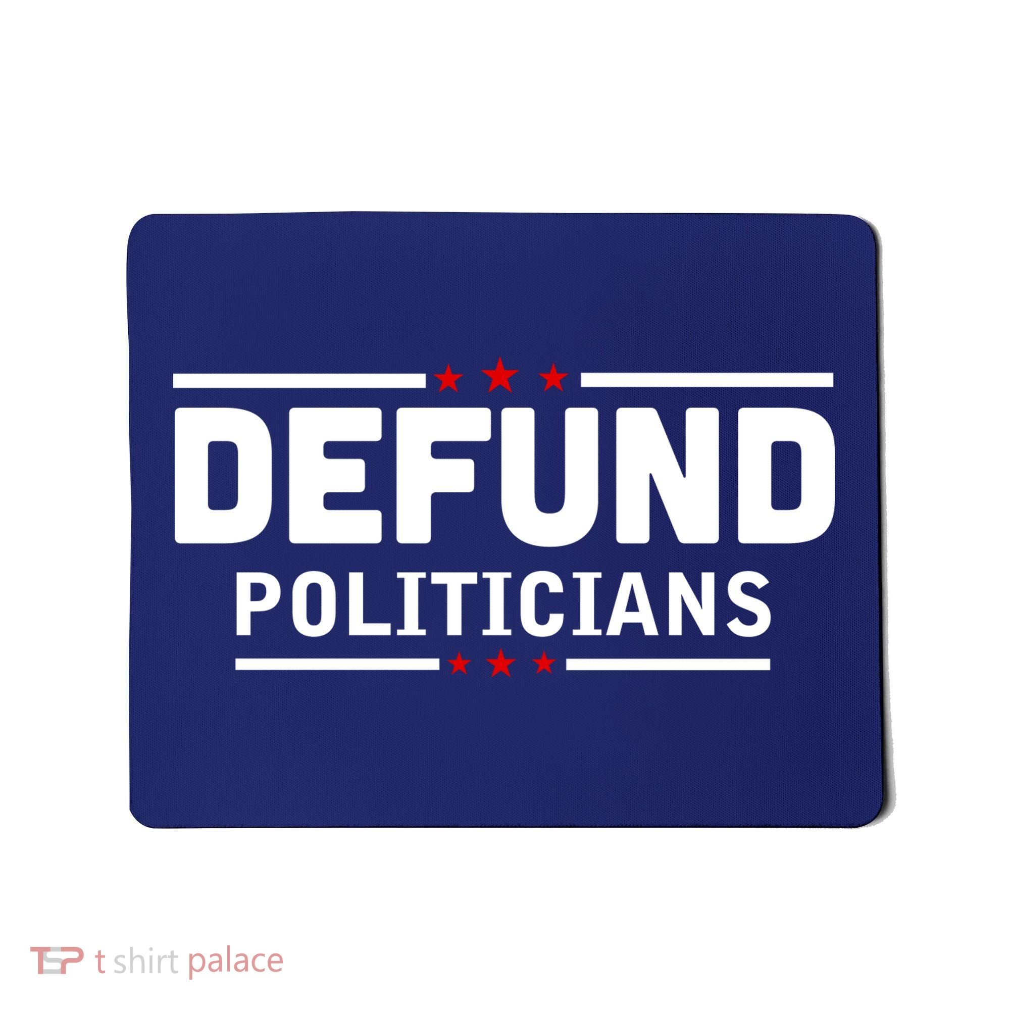 Defund Politicians Anti Government Mousepad