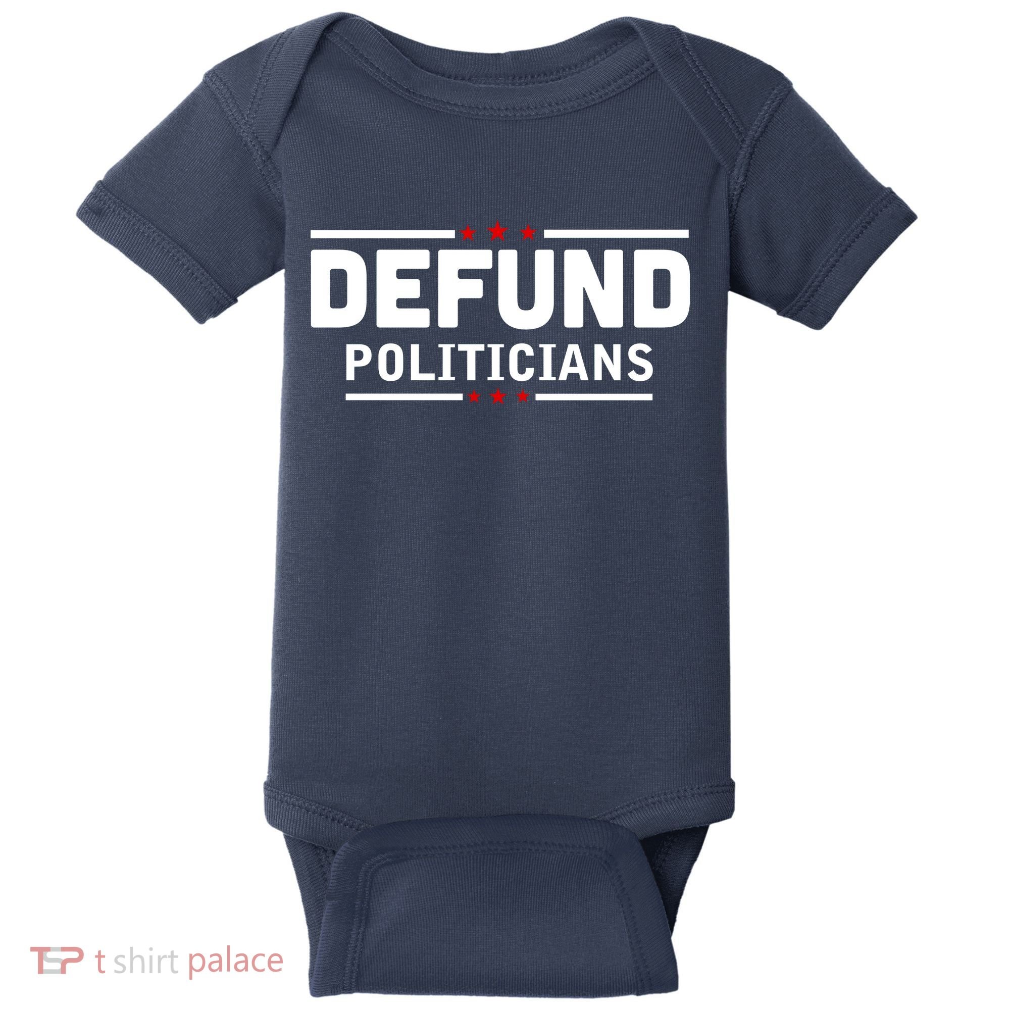 Defund Politicians Anti Government Baby Bodysuit