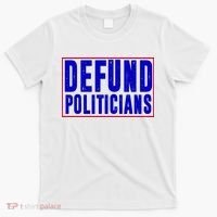 Defund Politicians Anti Government Political T-Shirt thumb 0