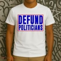 Defund Politicians Anti Government Political T-Shirt thumb 3