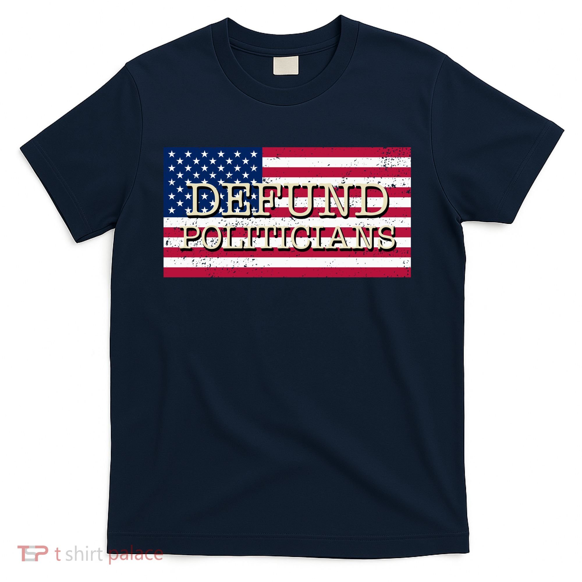 Defund Politicians American Flag T-Shirt