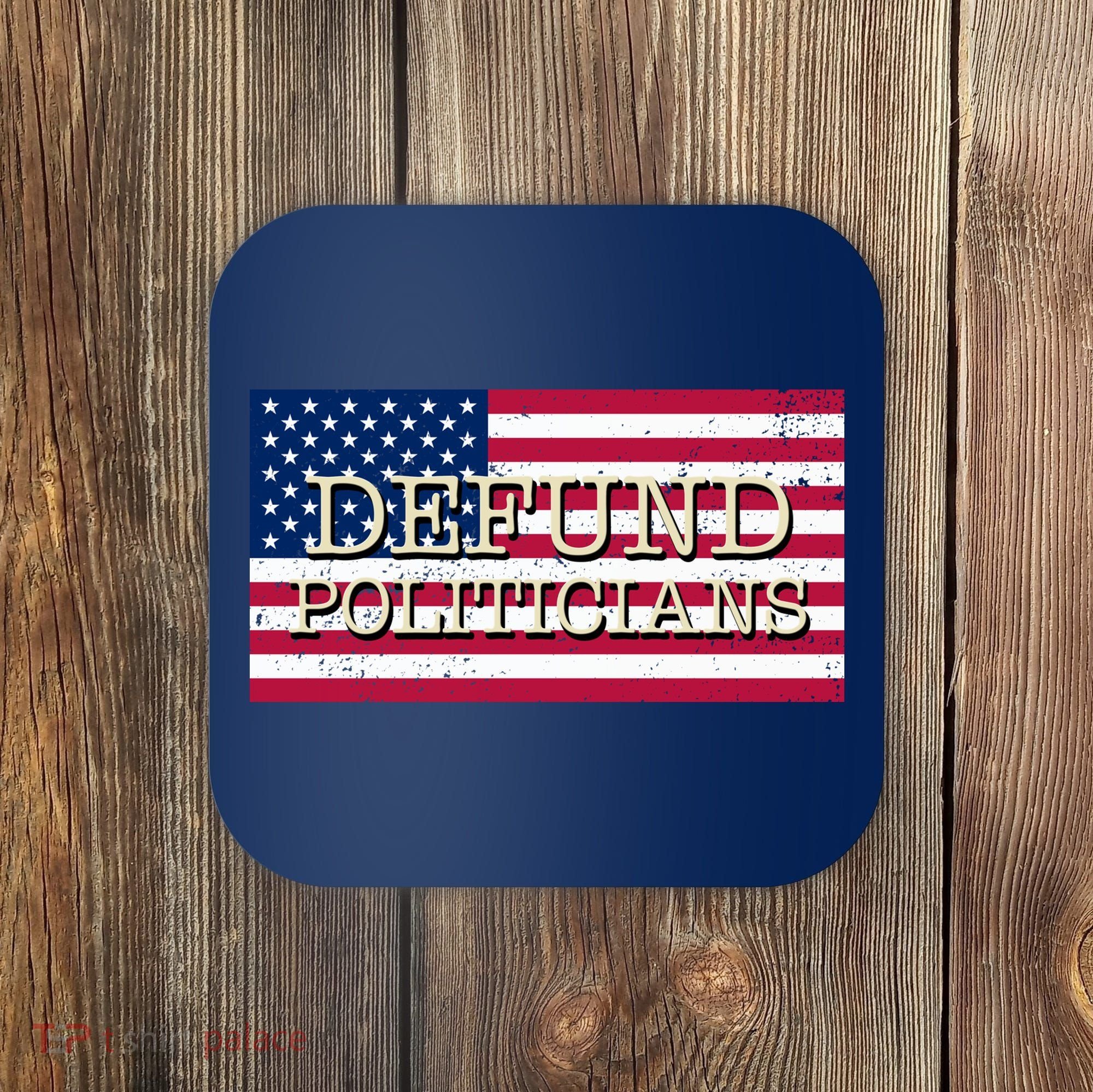 Defund Politicians American Flag Coaster