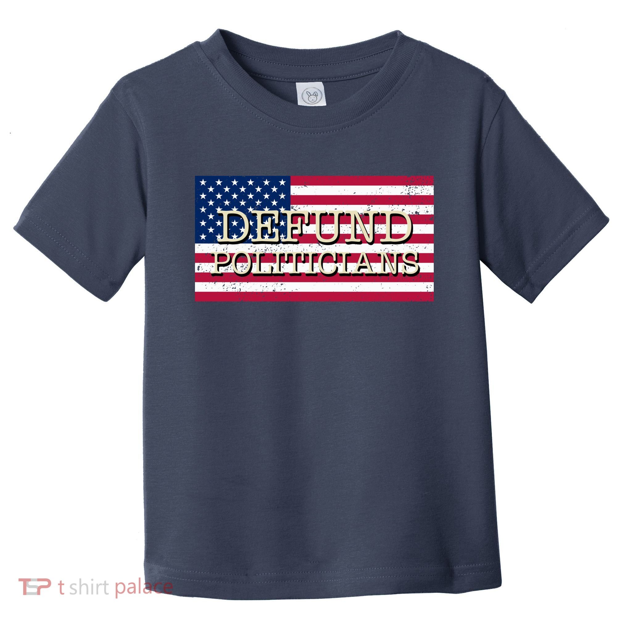 Defund Politicians American Flag Toddler T-Shirt