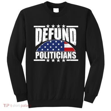 Defund Politicians American USA Flag Sweatshirt