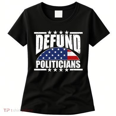 Defund Politicians American USA Flag Women's T-Shirt