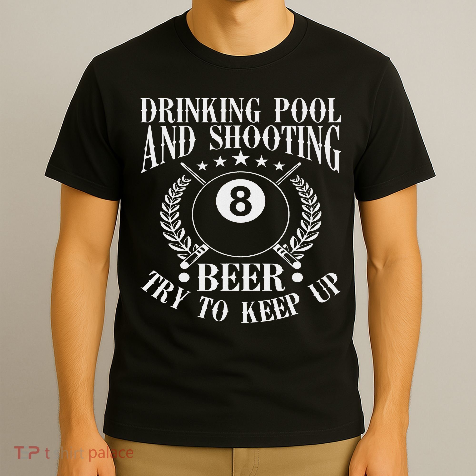 Drinking Pool And Shooting Beer Funny Billiards Gift Present T-Shirt