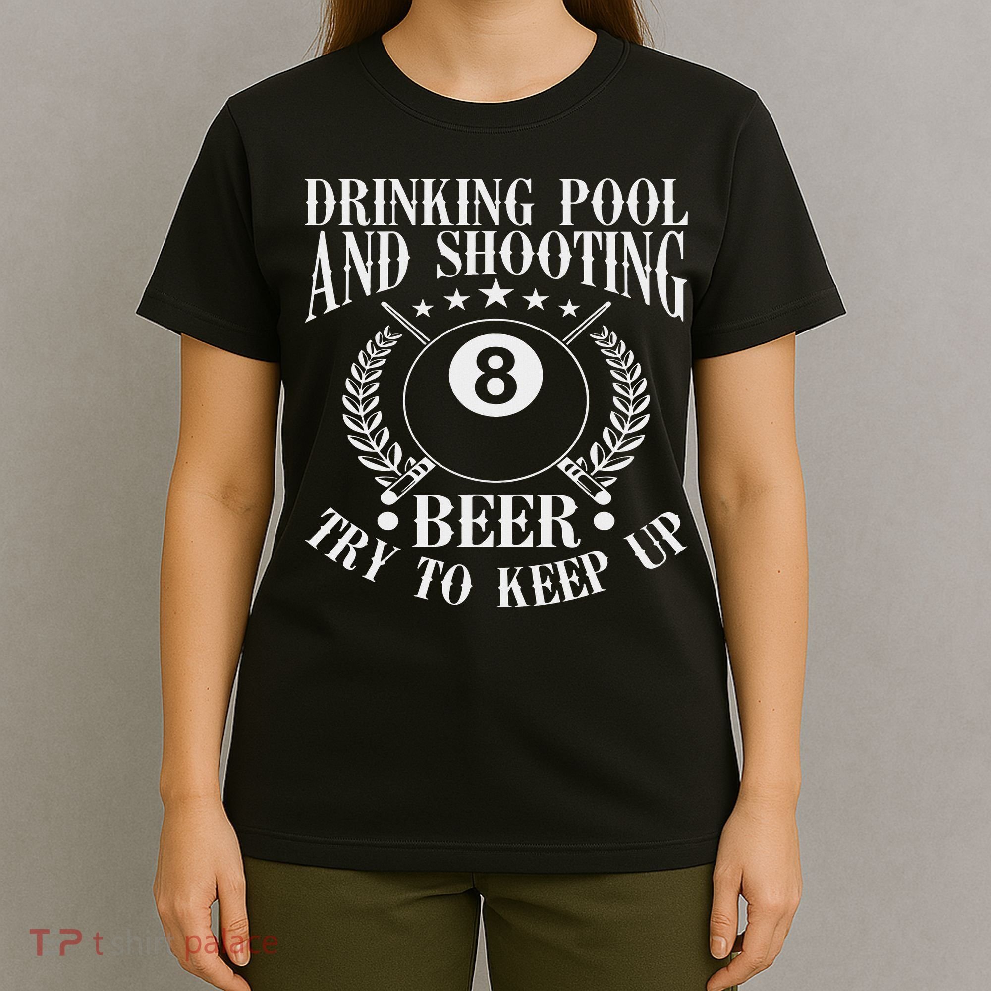 Drinking Pool And Shooting Beer Funny Billiards Gift Present T-Shirt