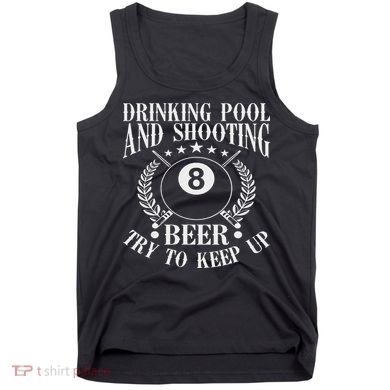 Drinking Pool And Shooting Beer Funny Billiards Gift Present Tank Top