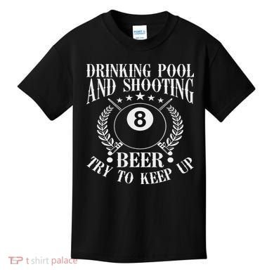 Drinking Pool And Shooting Beer Funny Billiards Gift Present Kids T-Shirt
