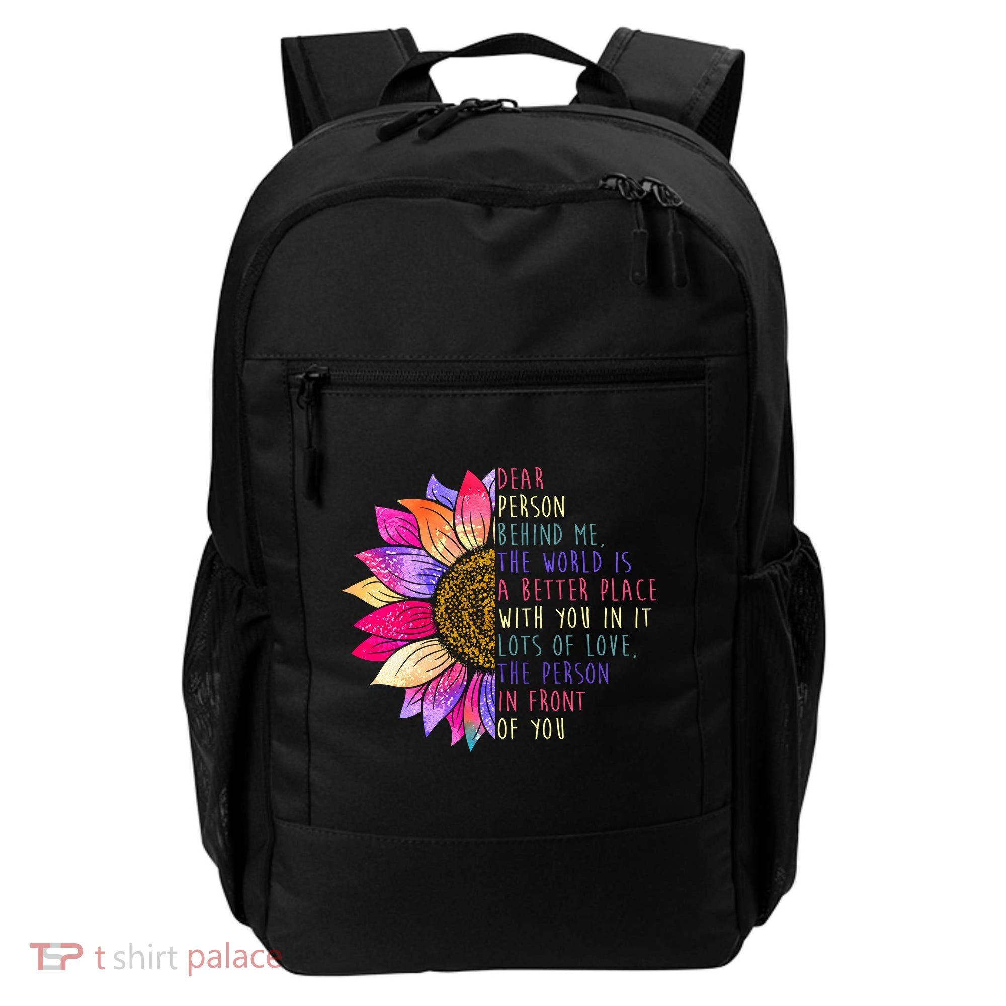 Dear Person Behind Me The World Is A Better Place With You In It Backpack