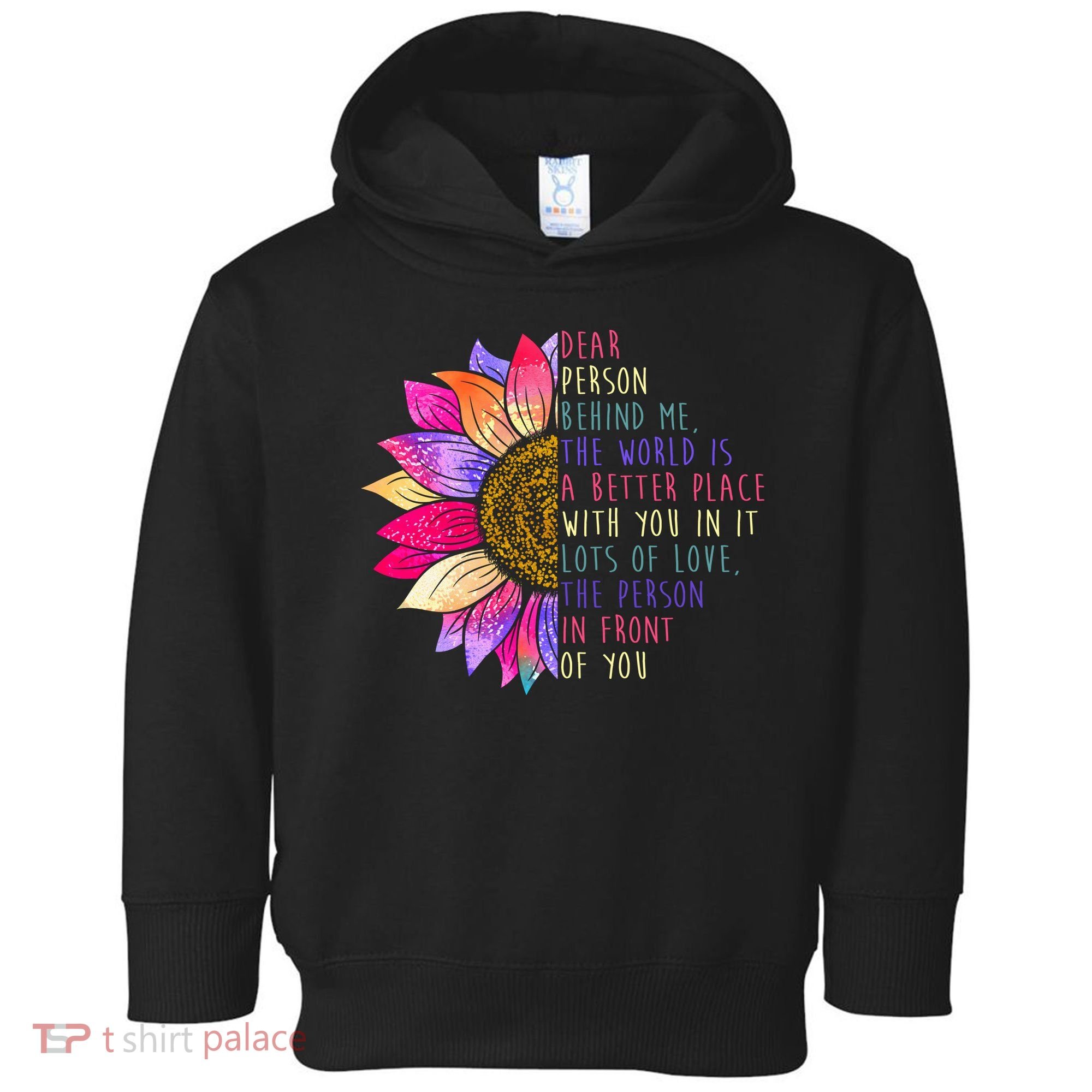 Dear Person Behind Me The World Is A Better Place With You In It Toddler Hoodie