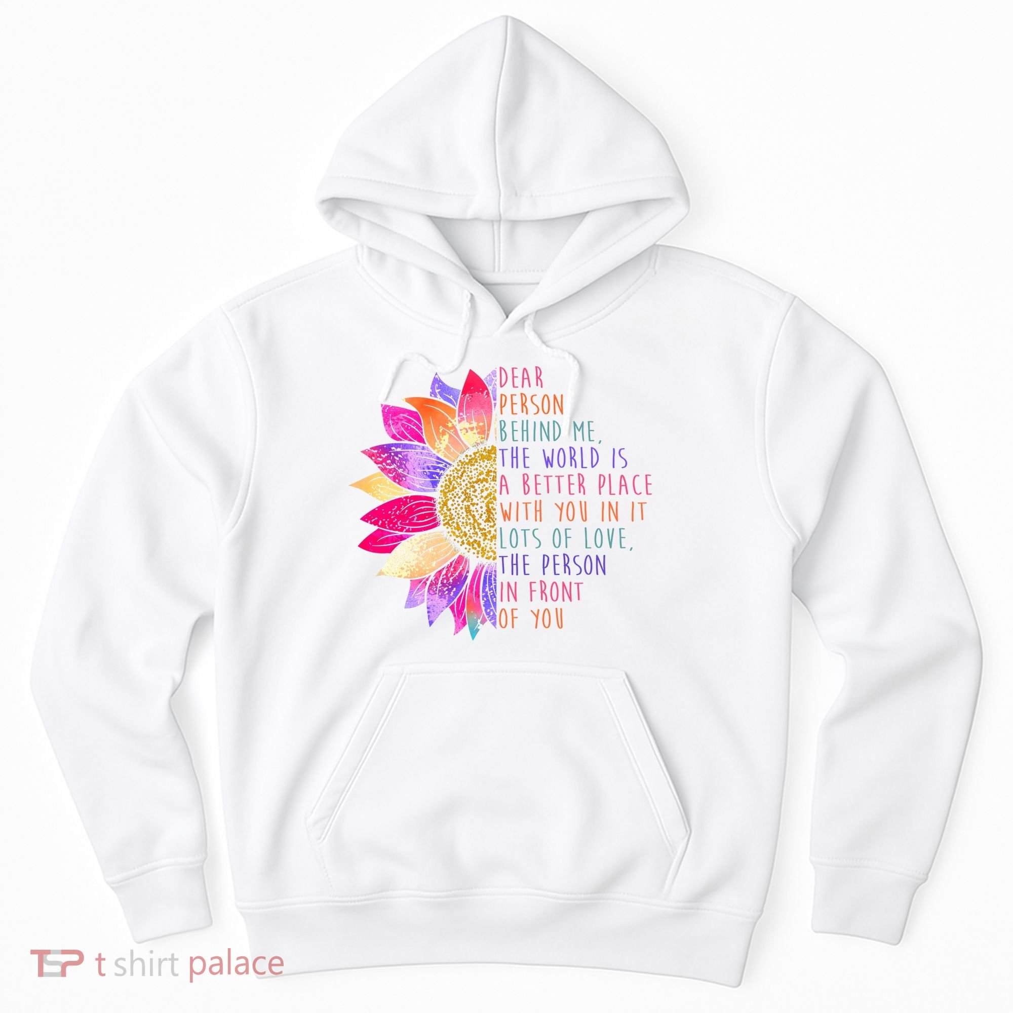 Dear Person Behind Me The World Is A Better Place With You In It Hoodie