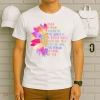 Dear Person Behind Me The World Is A Better Place With You In It T-Shirt thumb 6