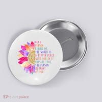 Dear Person Behind Me The World Is A Better Place With You In It Button thumb 0