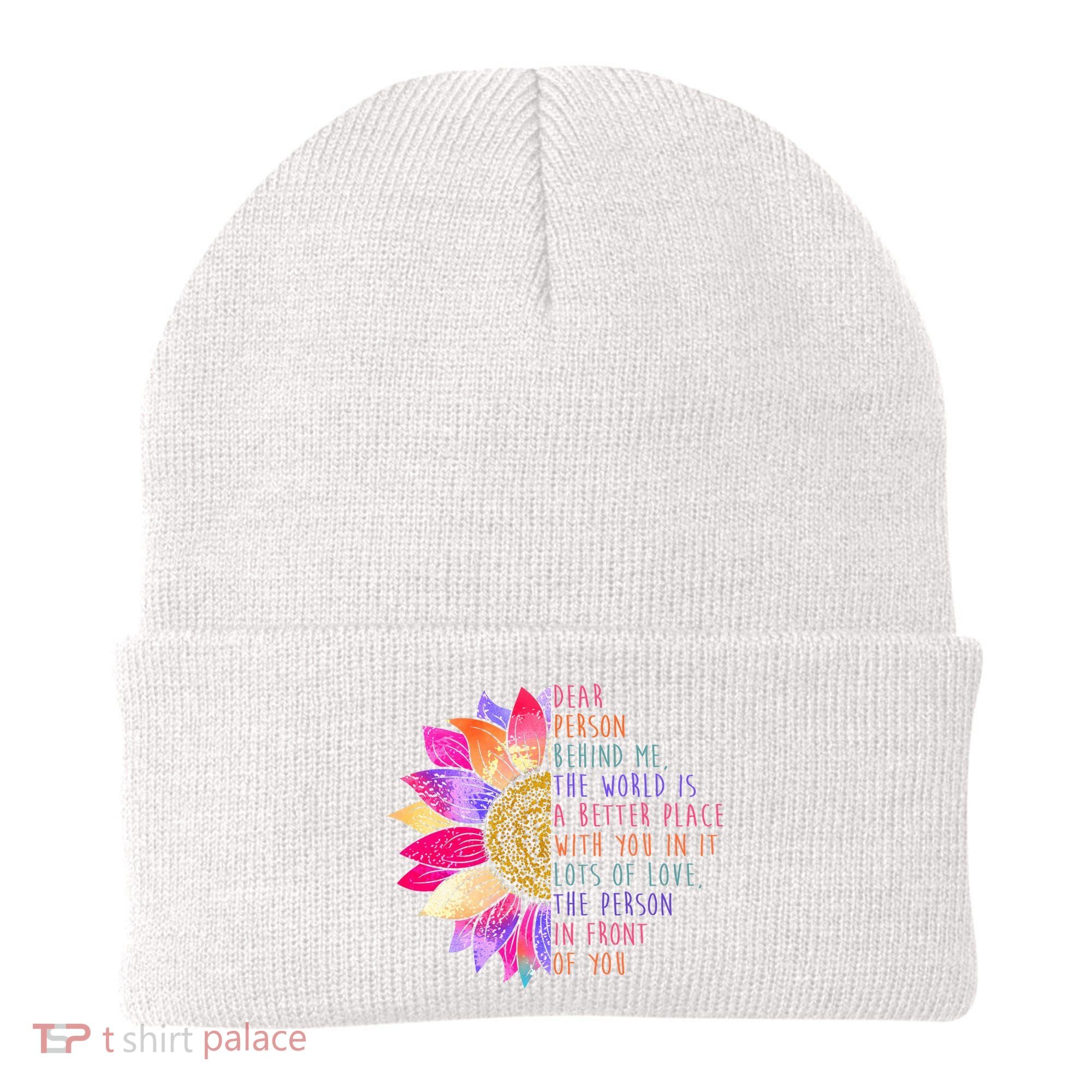 Dear Person Behind Me The World Is A Better Place With You In It Beanie