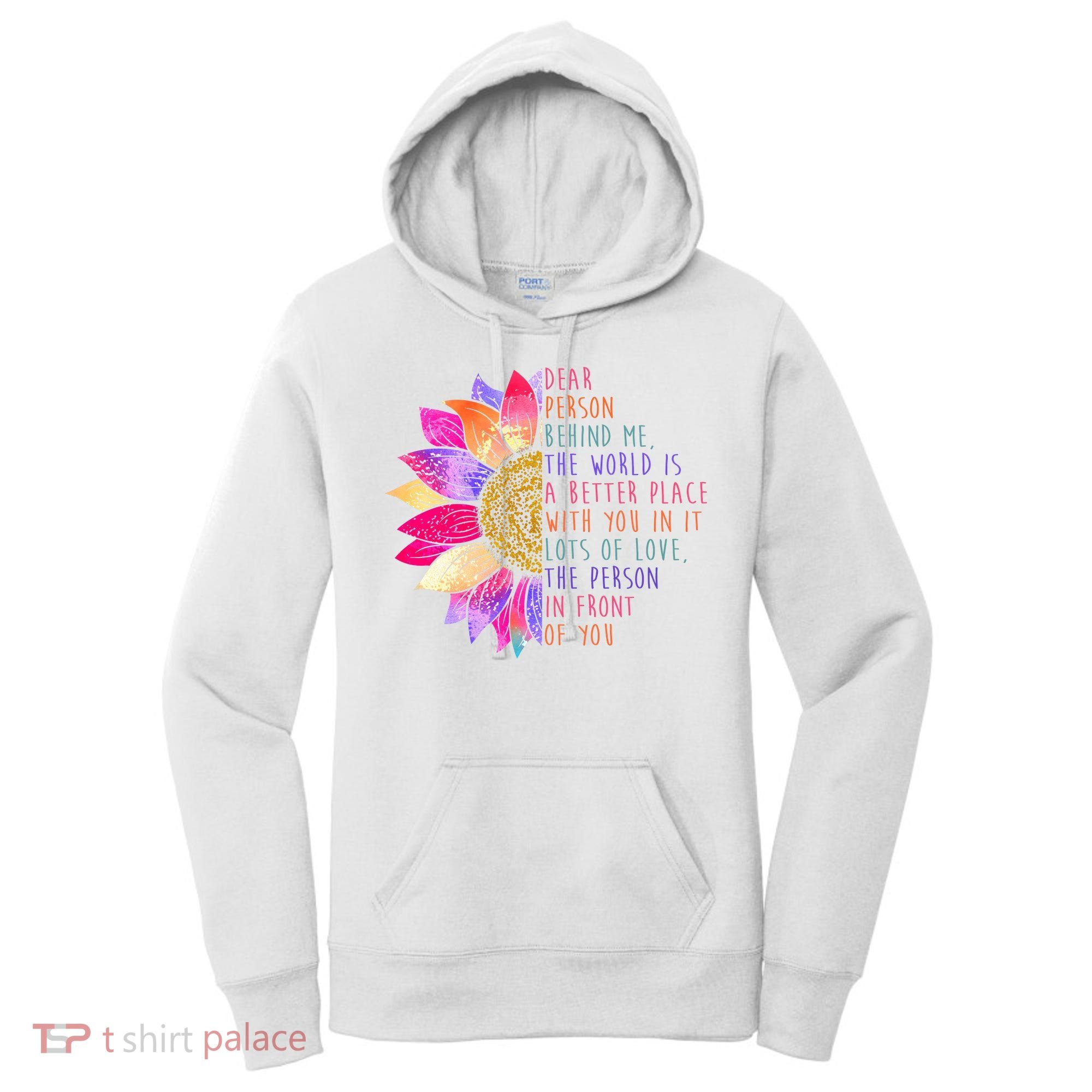 Dear Person Behind Me The World Is A Better Place With You In It Women's Hoodie