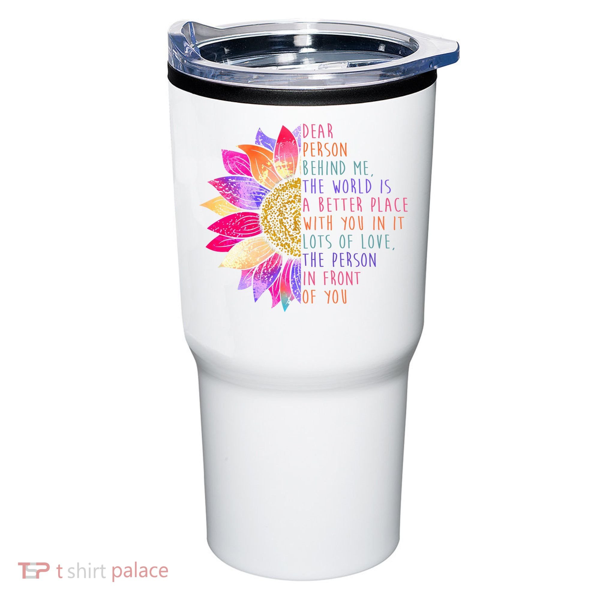 Dear Person Behind Me The World Is A Better Place With You In It Tumbler