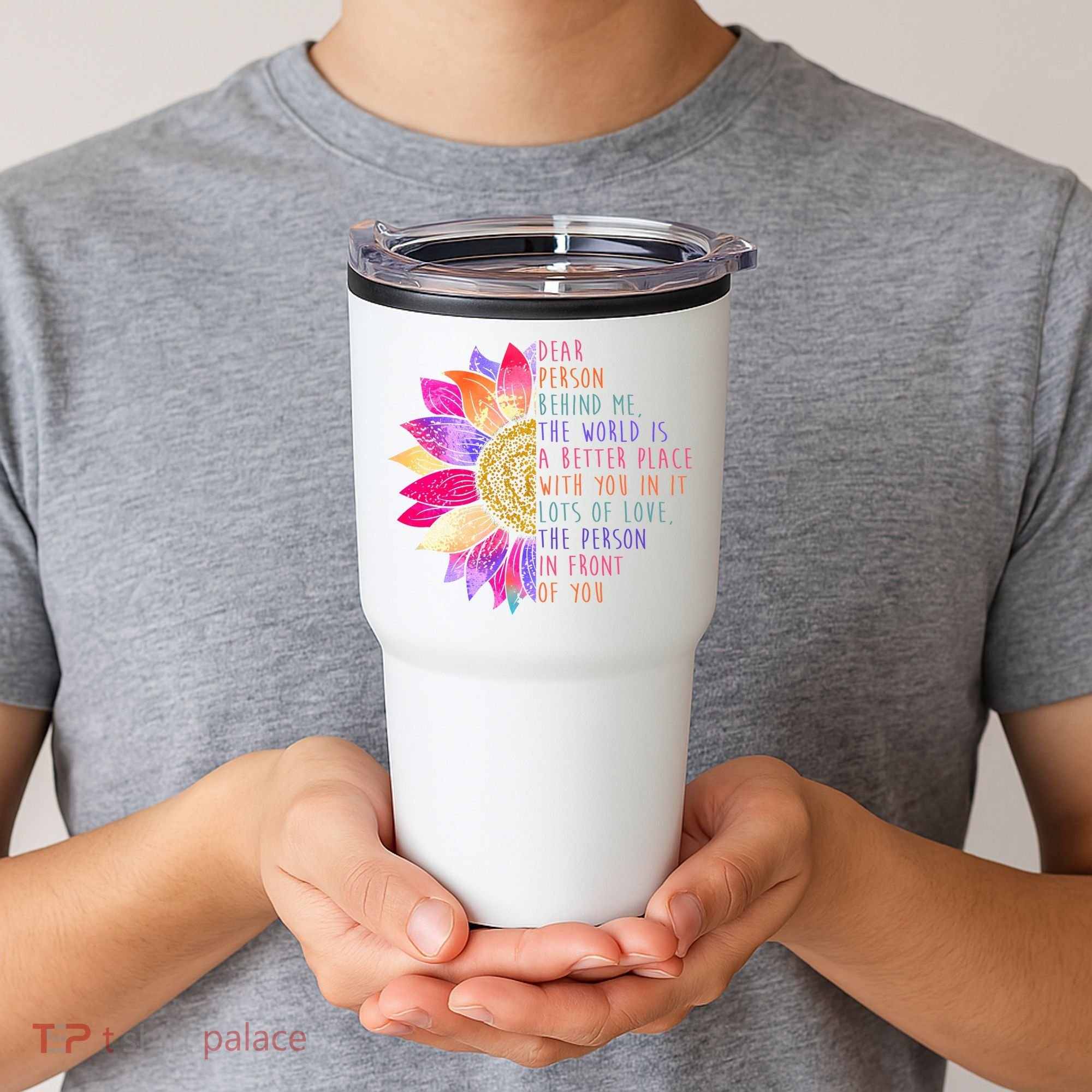 Dear Person Behind Me The World Is A Better Place With You In It Tumbler