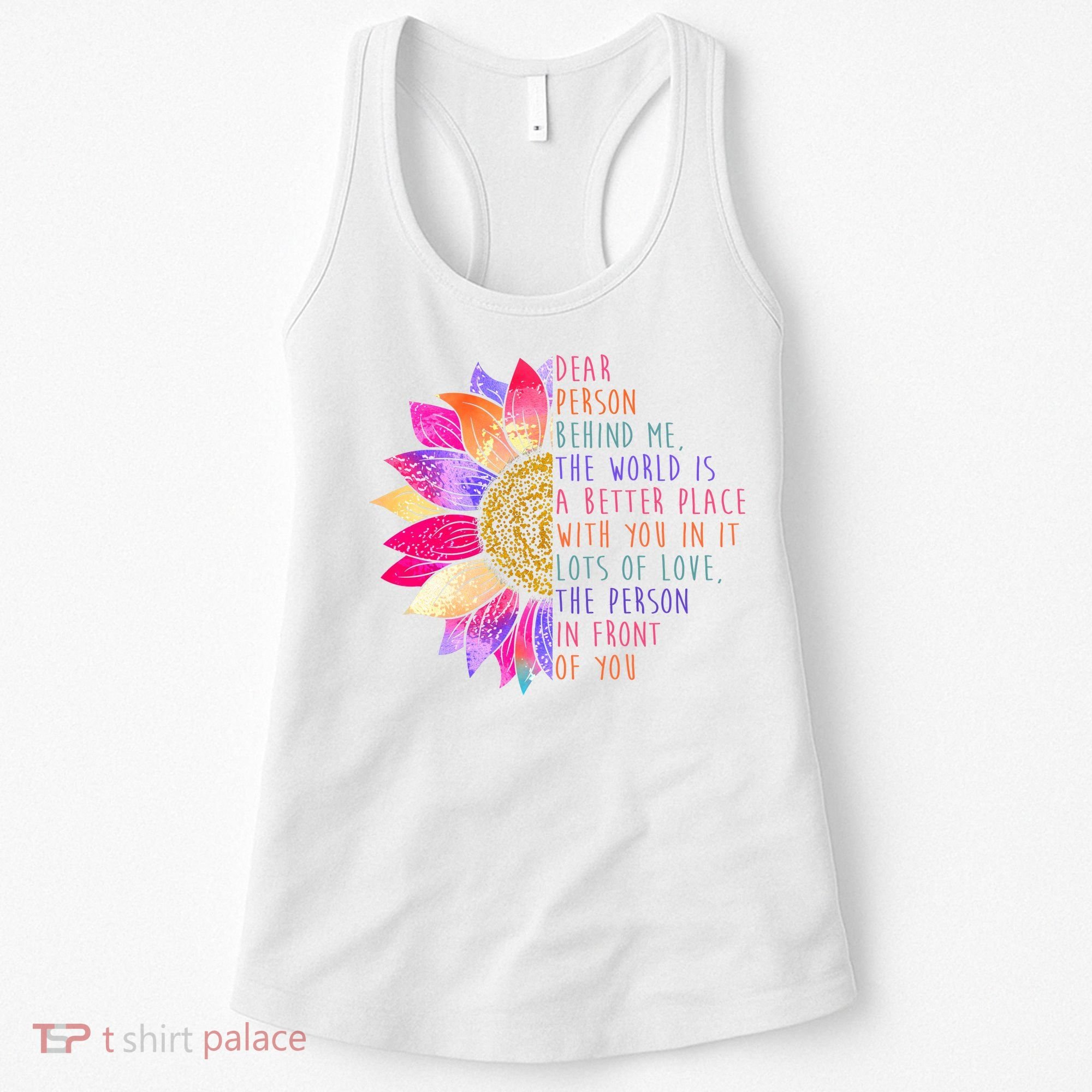 Dear Person Behind Me The World Is A Better Place With You In It Women's Tank Top