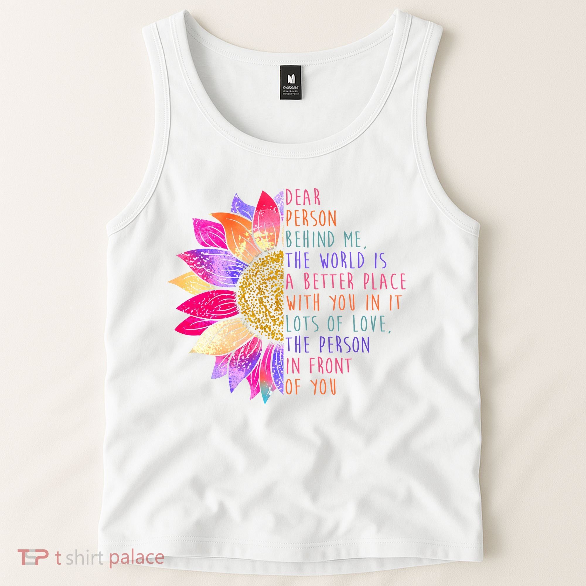 Dear Person Behind Me The World Is A Better Place With You In It Tank Top