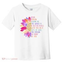 Dear Person Behind Me The World Is A Better Place With You In It Toddler T-Shirt thumb 0