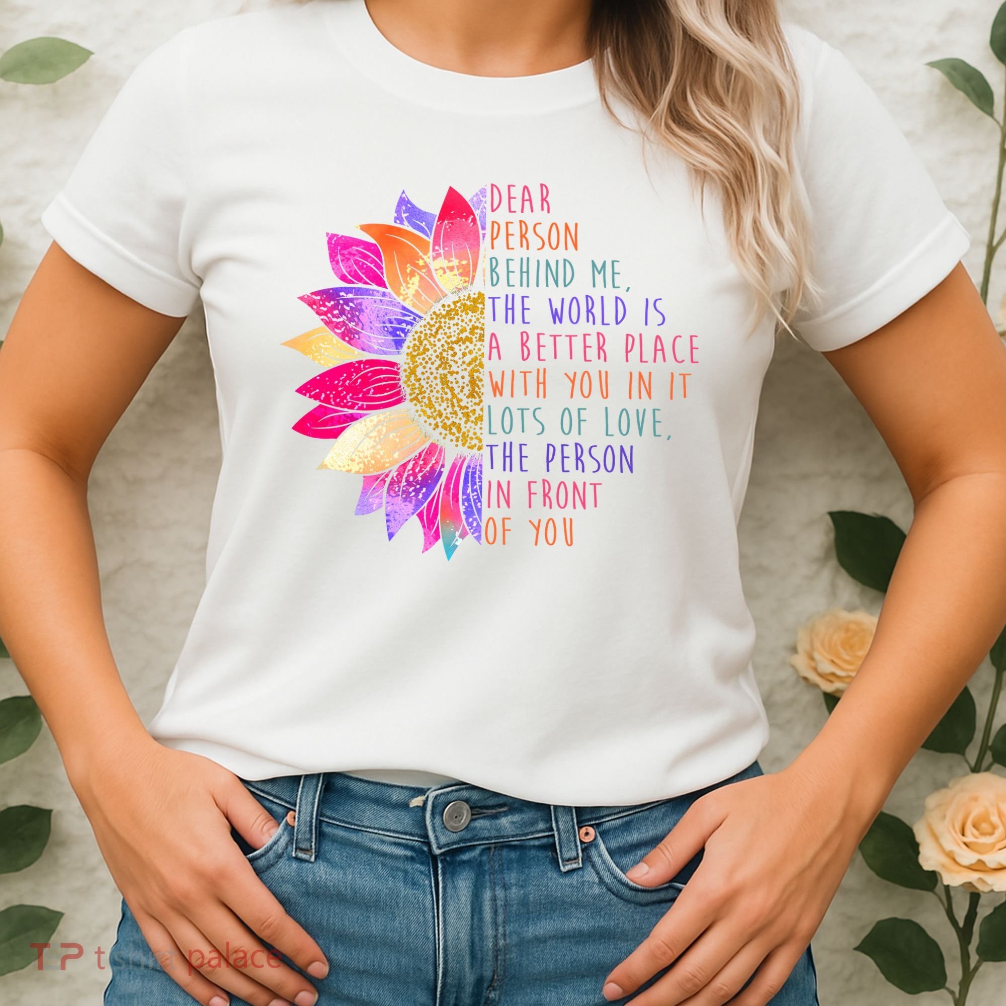 Dear Person Behind Me The World Is A Better Place With You In It Women's T-Shirt