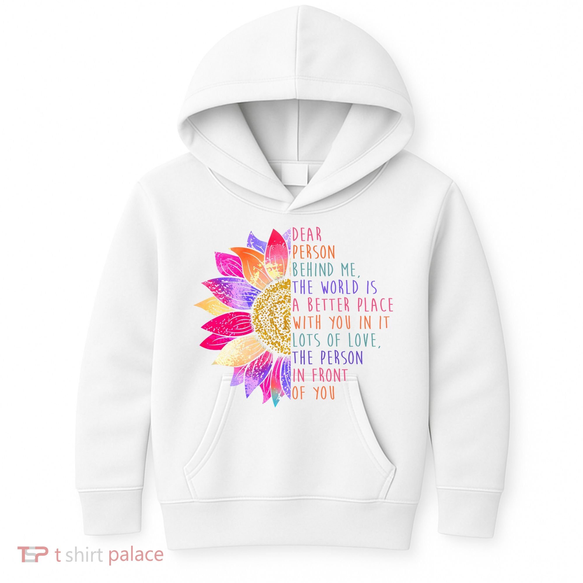 Dear Person Behind Me The World Is A Better Place With You In It Kids Hoodie