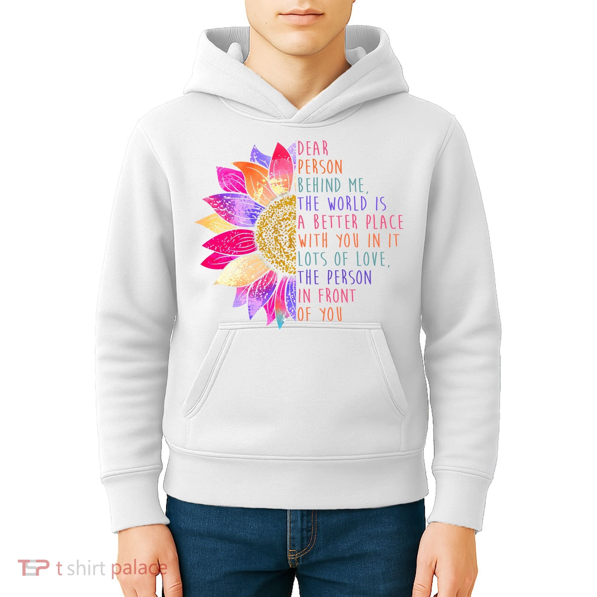 Dear Person Behind Me The World Is A Better Place With You In It Kids Hoodie