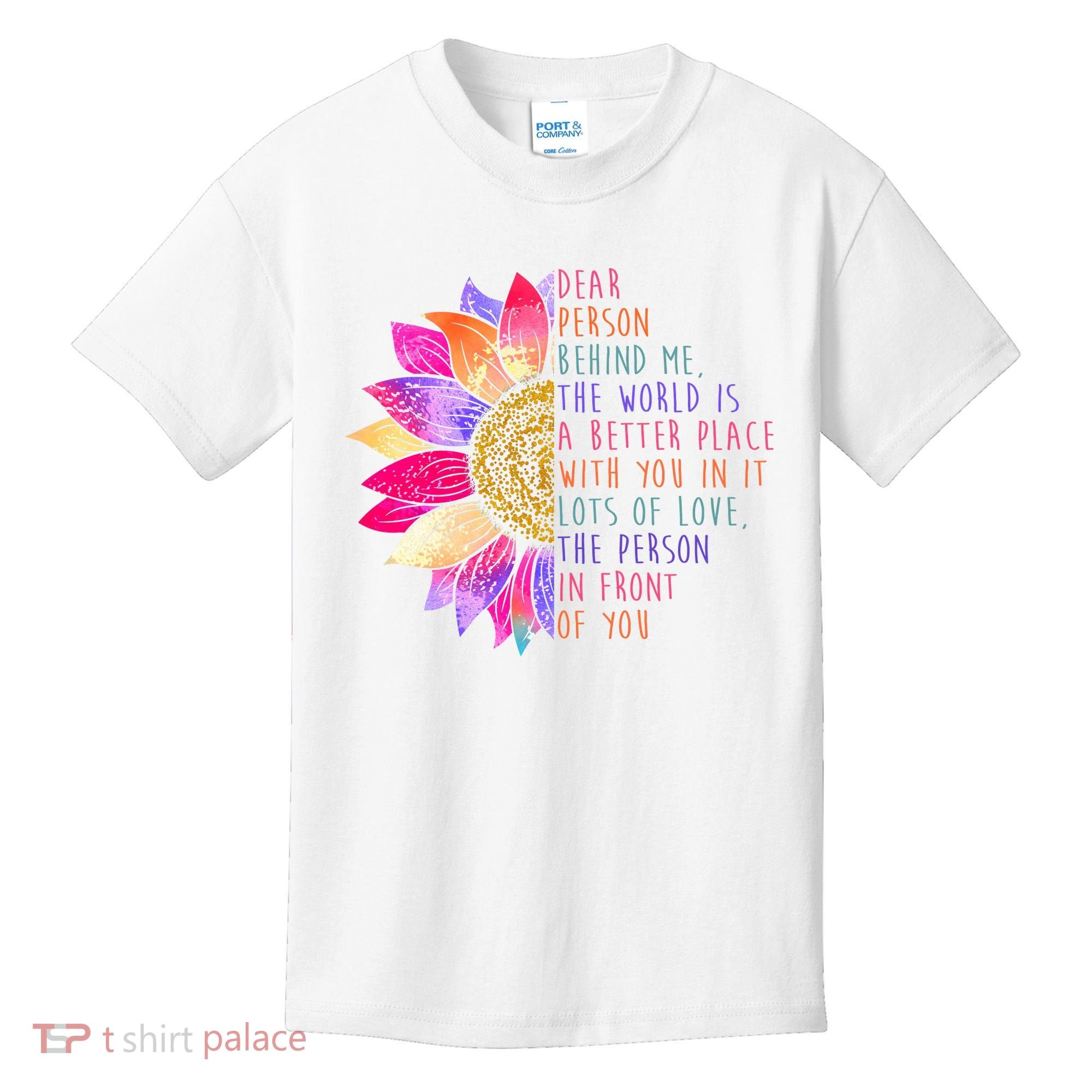 Dear Person Behind Me The World Is A Better Place With You In It Kids T-Shirt