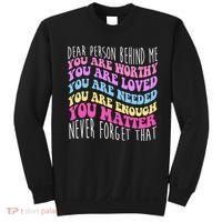 Dear Person Behind Me You Are Worthy Never Forget That Quote Sweatshirt thumb 0
