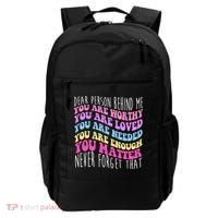 Dear Person Behind Me You Are Worthy Never Forget That Quote Backpack thumb 0