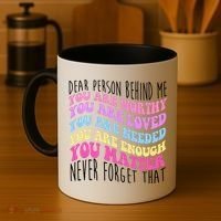 Dear Person Behind Me You Are Worthy Never Forget That Quote Coffee Mug thumb 4