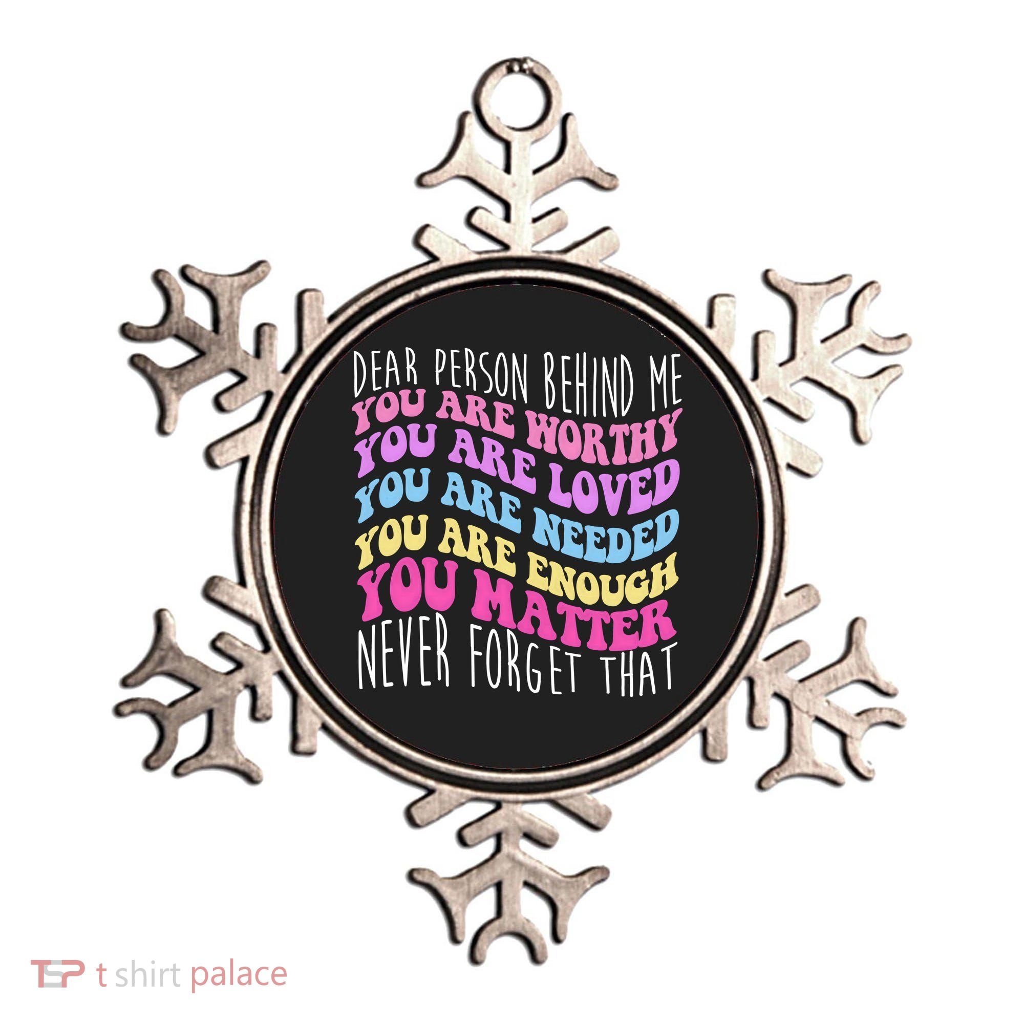 Dear Person Behind Me You Are Worthy Never Forget That Quote Ornament