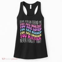 Dear Person Behind Me You Are Worthy Never Forget That Quote Women's Tank Top thumb 0