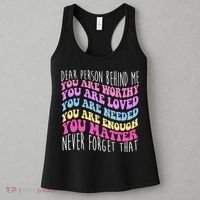 Dear Person Behind Me You Are Worthy Never Forget That Quote Women's Tank Top thumb 3