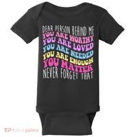 Dear Person Behind Me You Are Worthy Never Forget That Quote Baby Bodysuit thumb 0