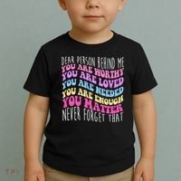 Dear Person Behind Me You Are Worthy Never Forget That Quote Toddler T-Shirt thumb 2