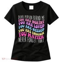 Dear Person Behind Me You Are Worthy Never Forget That Quote Women's T-Shirt thumb 0
