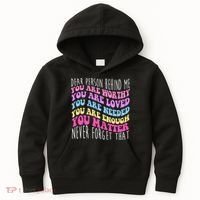 Dear Person Behind Me You Are Worthy Never Forget That Quote Kids Hoodie thumb 0