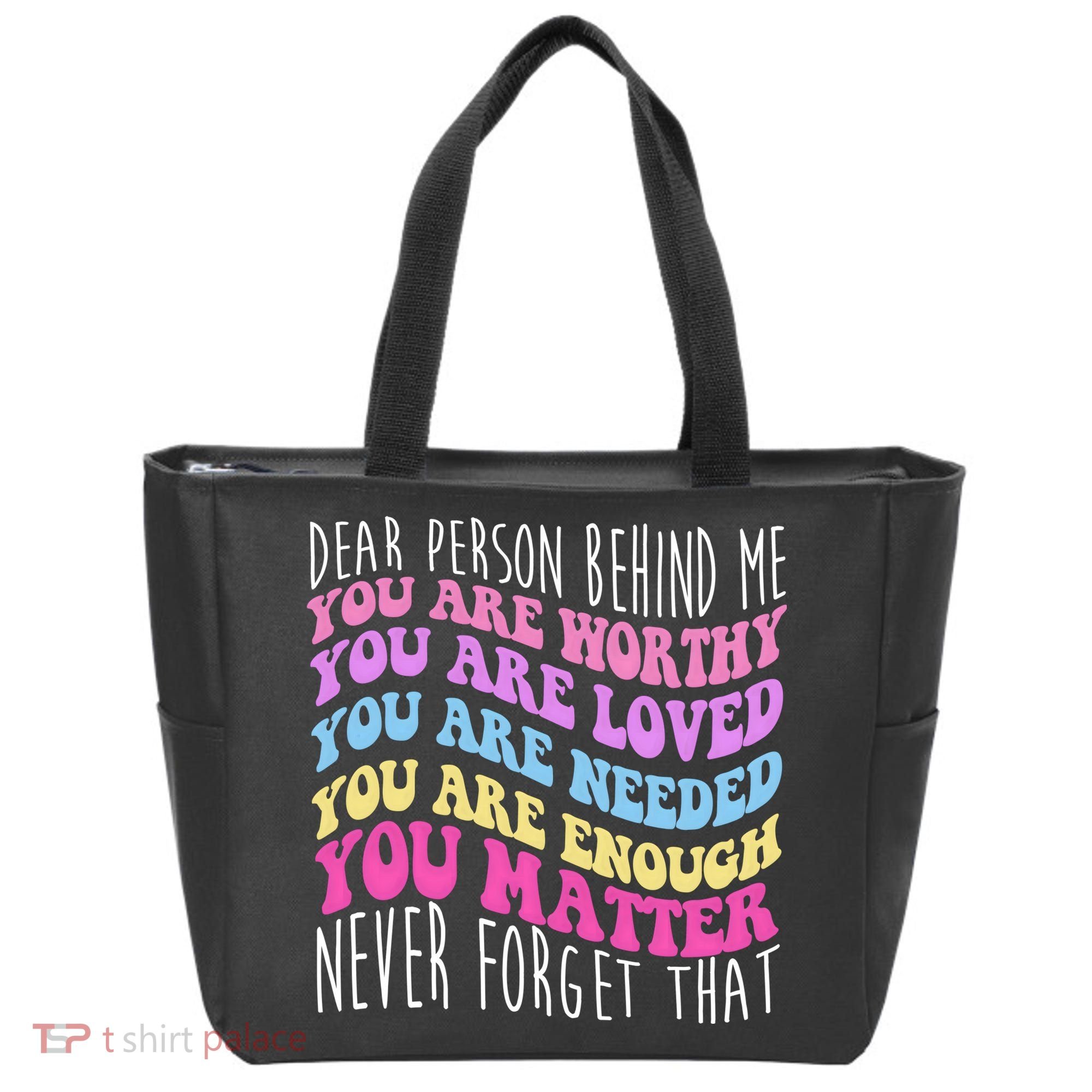 Dear Person Behind Me You Are Worthy Never Forget That Quote Tote Bag